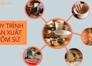 Quy trình sản xuất gốm sứ 5 bước tạo sản phẩm CHẤT LƯỢNG- đó đây
